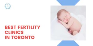 Best Fertility Clinics in Toronto