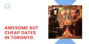 How to Do an Awesome but Cheap Date in Toronto