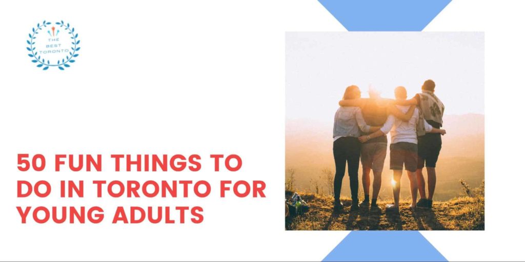 50 Fun Things to Do in Toronto for Young Adults