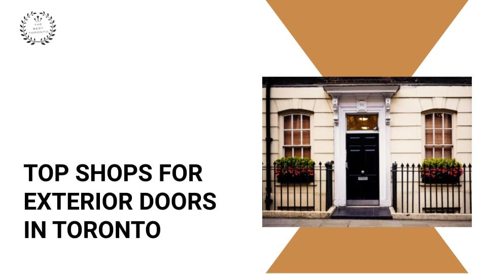 The Top 5 Shops for Great Exterior Doors in Toronto