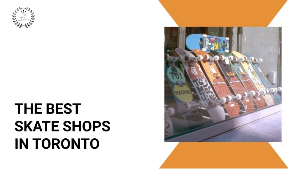 The 5 Best Skate Shops in Toronto