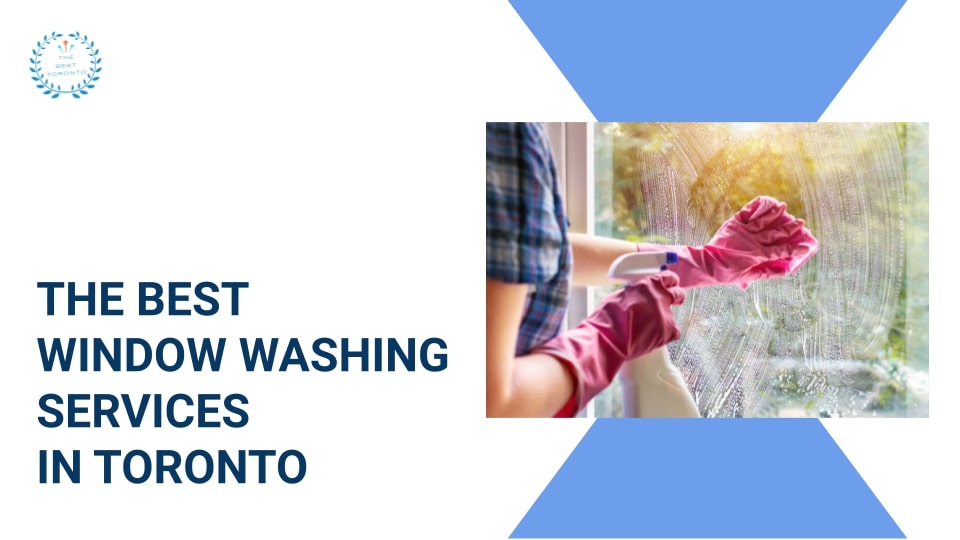 The Best Window Washing Services in Toronto