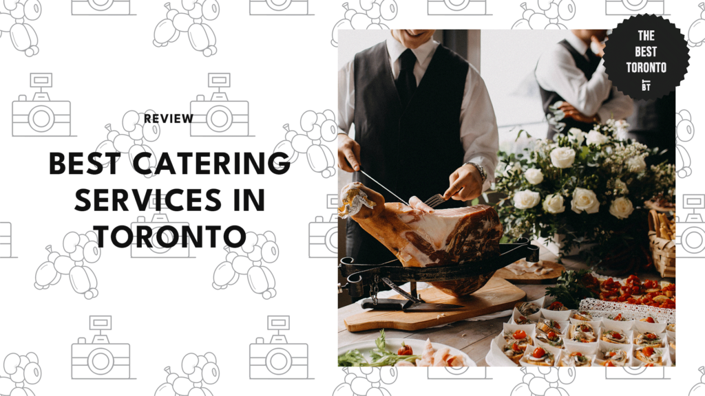 Top 11 Catering Services in Toronto