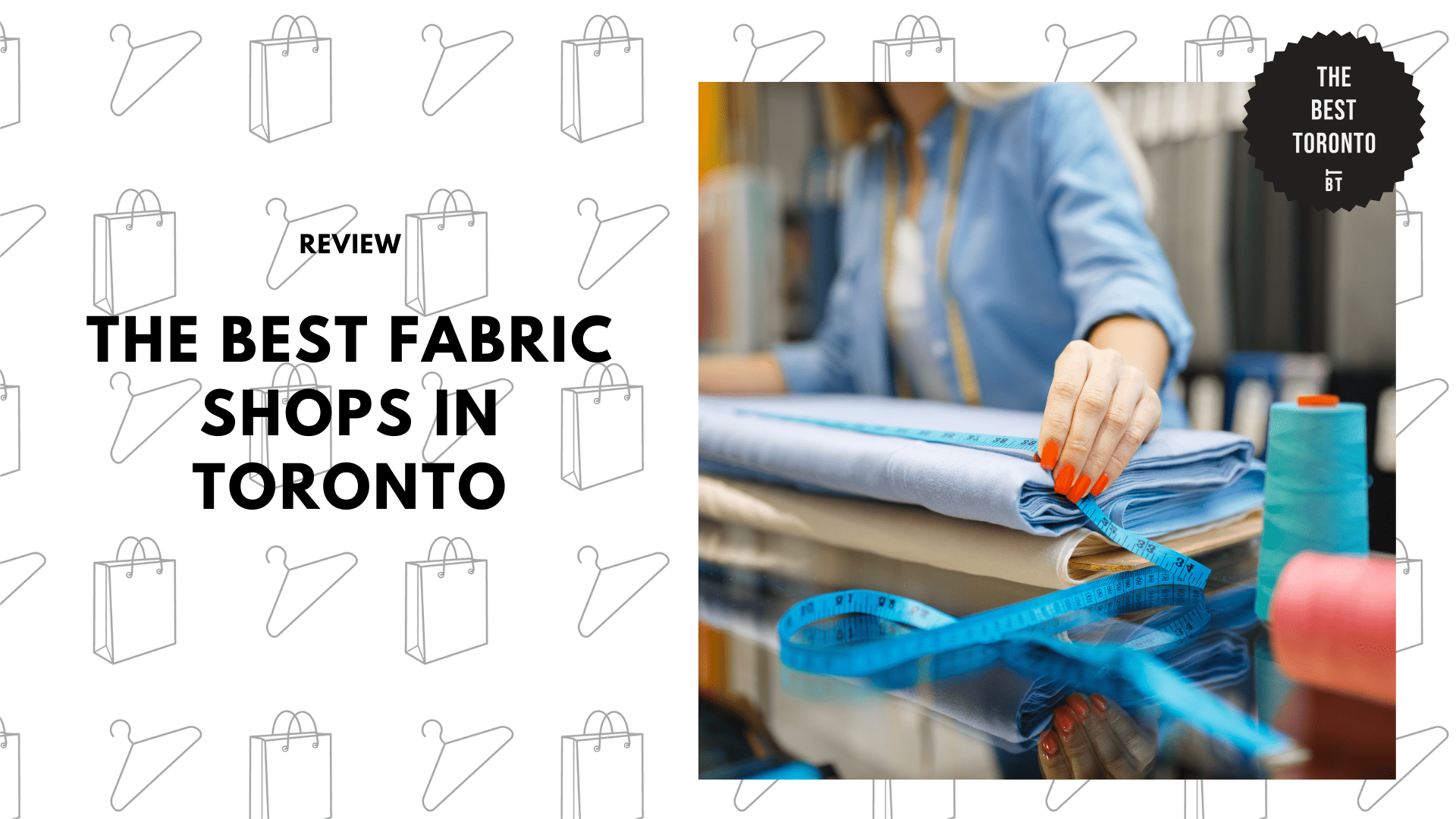 Unraveling Toronto's Finest Fabric Shops [2024 ]