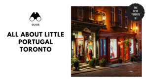 Everything You Need to Know About Little Portugal Toronto