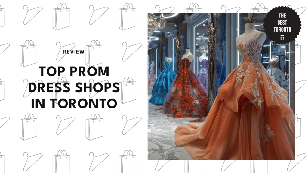 Toronto’s Top 10 Prom Dress Shops to Help You Slay at Prom