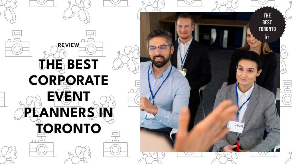 The Best Corporate Event Planners in Toronto for the Most Epic Office Throwdowns