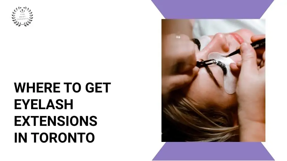 Where to Get Eyelash Extensions in Toronto